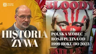 Polska wobec Rosji Putina w latach 1999-2023. Jak zmieniały się relacje? | HISTORIA ŻYWA