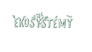 EKOSYSTÉMY – NEZkreslená věda VI