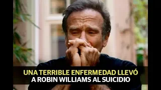 Una terrible enfermedad llevó a Robin Williams al suicidio