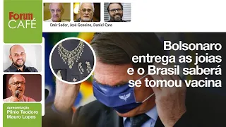 Bolsonaro entrega as joias e o Brasil saberá se tomou vacina | Fórum Café | 14.3.23