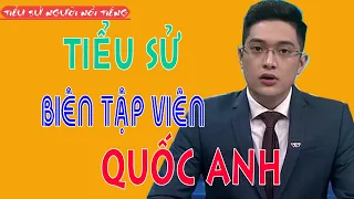 Tiểu Sử Biên Tập Viên QUỐC ANH - MC Đài Truyền Hình Việt Nam VTV