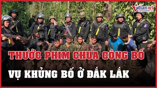 Cuộc vây bắt những kẻ khủng bố ở Đắk Lắk: Những thước phim chưa từng được công bố | Báo VietNamNet