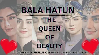 Bala Hatun In Kurulus Osman | Jouney From Season 1 To 5 | The Beauty Queen.