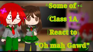 Some of Class 1A react to "Oh mah Gawd" [BNHA] [first reaction vid] [CannaGacha]