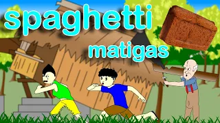 Spag na Matigas |  Pinoy Animation