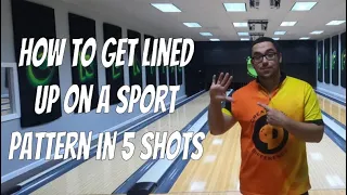 How To Get Lined Up Bowling On A Sport (Tough) Pattern IN 5 SHOTS