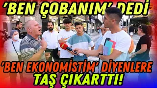 "Ben Çobanım" Diyerek Başladı, "Ben Ekonomistim" Diyenlere Taş Çıkarttı! | Sokak Röportajları