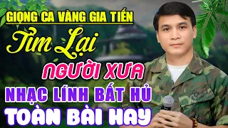 LK GIA TIẾN -TÌM LẠI NGƯỜI XƯA, ĐÒ SANG NGANG ➤LK RUMBA Lính Thôn Quê ĐỀ XUẤT Mạnh Nhất Tháng 1/2024