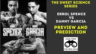 The Sweet Science Series Presents Errol Spence vs Danny Garcia  Preview and Prediction