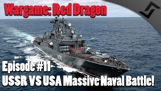 Wargame: Red Dragon - Climb Mt. Narodnaya Ep.11 - USSR vs USA Massive Naval Battle!
