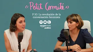 PetitComité T2-P10. La revolución de la conversación feminista con Irene Montero