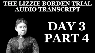 The Lizzie Borden Trial Audio Transcript Day 3 Part 4