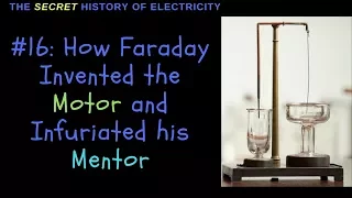 How Faraday Invented the Motor and Irritated his Mentor