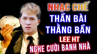 NHẠC CHẾ - Mấy Thần Bài Vào Mà Nghe Nhạc Chế Về Mấy Cha Nè Mấy Cha Ôi  - Lee HT