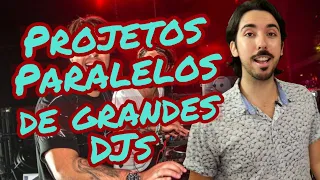 Conheça os PROJETOS PARALELOS de 5 GRANDES DJs