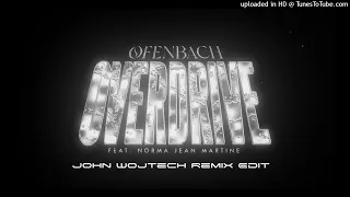 Ofenbach - Overdrive (John Wojtech Remix Edit)