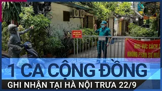 Trưa 22/9, Hà Nội thêm 5 ca mắc Covid-19, trong đó có 1 ca cộng đồng tại quận Hà Đông | VTC Now