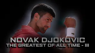 NOVAK DJOKOVIC - THE GOAT III