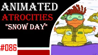 Animated Atrocities 086 || "Snow Day" [Rocket Power]