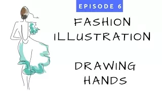 Ep. #6 - Fashion Illlustration for Beginners - How to Draw Hands for Fashion Drawings