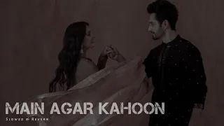 Main Agar Kahoon [ Slowed + Reverb ] Sonu Nigam | Shreya Ghoshal | Nainsi