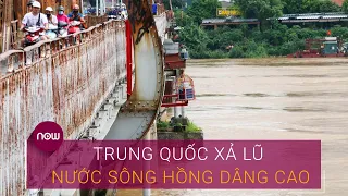 Trung Quốc xả lũ, nước sông Hồng dâng cao mức báo động | VTC Now