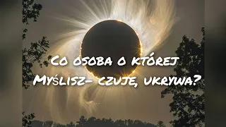 Osoba o której myślisz- co się dzieje za kulisami? Co ukrywa? Co ja/jego blokuje?