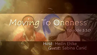 Moving To Oneness ~ Guest Sabina Čanić - The Power of Art as a Tool of Empowerment