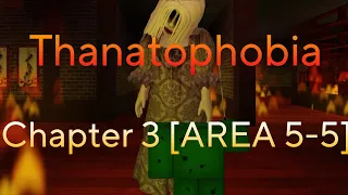 [ROBLOX] Thanatophobia | Chapter 3 [AREA 5-5] | Solo | Full Walkthrough