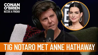 Tig Notaro's "Mortifying" Anne Hathaway Encounter | Conan O’Brien Needs a Friend