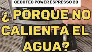 Cecotec Power Espresso 20 no calienta el agua ¿Porqué?