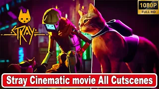 STRAY Cinematic movie All Cutscenes Full Game Movie  PC 1080P 60FPS Ultra HD