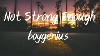Not Strong Enough - Boygenius (Lyrics)