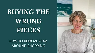 Afraid of Buying the WRONG Clothes? How to eliminate your FEAR of SHOPPING