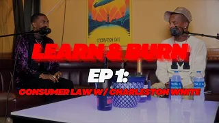 LEARN & BURN EP 1: Demystifying Consumer law with Charleston White (Powerful!)