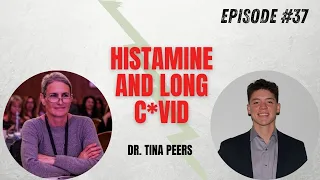 #37 Histamine: An Underrated, Key Player in the Treatment of Long CV19 with Dr. Tina Peers