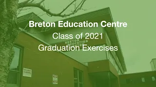 Breton Education Centre Class of 2021 Graduation Exercises