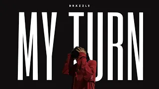 drxzzle - my turn