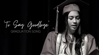 "To Say Goodbye" (Graduation Song) - Abigail Paquin