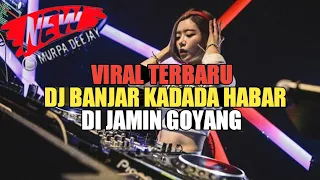 DJ BANJAR YANG LAGI VIRAL ( KADADA HABAR )