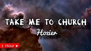 TAKE ME TO CHURCH  |  HOZIER  |  1 HOUR LOOP  |  nonstop
