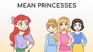 Mean Princesses !