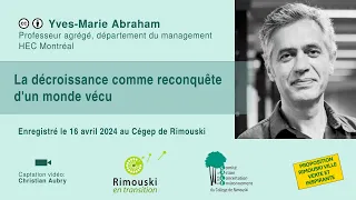 Yves-Marie Abraham - La décroissance comme reconquête d’un monde vécu