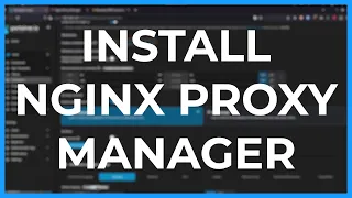 Install and Use NGINX Proxy Manager | Docker Series