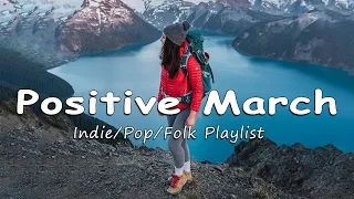Positive March - Songs for start a new year - Best Indie/Pop/Folk/Acoustic Playlist