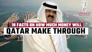 10 Facts How Much Money Will Qatar Make From The World Cup