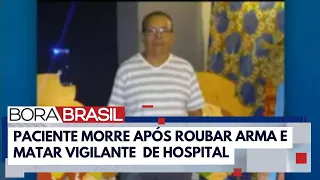 Paciente rouba arma e mata vigilante de hospital no Recife | Bora Brasil