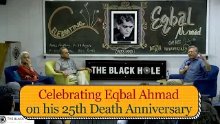 Celebrating Eqbal Ahmad on his 25th Death Anniversary