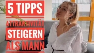 Sofort attraktiver wirken - 5 Dinge die jeder Mann wissen sollte | 5 Tipps