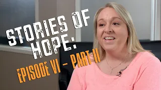 Stories of Hope - Episode VI - Part II | Elizabeth Caldwell - Breaking Opioid Addiction